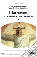 I sacramenti e la grazia di Cristo redentore. Vol. 1