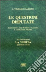 Le questioni disputate. Vol. 2: La verità (Questioni 10-20) libro