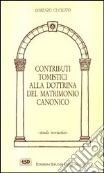 Contributi tomistici alla dottrina del matrimonio canonico libro