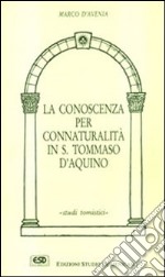 La conoscenza per connaturalità in s. Tommaso d'Aquino