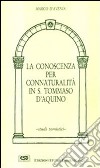 La conoscenza per connaturalità in s. Tommaso d'Aquino libro