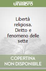 Libertà religiosa. Diritto e fenomeno delle sette