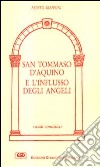 San Tommaso d'Aquino e l'influsso degli angeli. La Sacra Scrittura, la tradizione, la teologia tomista libro