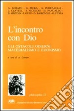 L'incontro con Dio. Gli ostacoli odierni: materialismo e edonismo