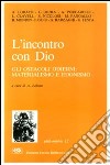 L'incontro con Dio. Gli ostacoli odierni: materialismo e edonismo libro