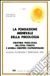 La fondazione medievale della psicologia. Struttura psicologica dell'etica tomista e modelli scientifici contemporanei libro di Stagnitta Antonino