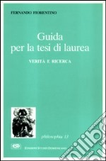 Guida per la tesi di laurea. Verità e ricerca libro