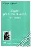 Guida per la tesi di laurea. Verità e ricerca libro