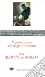 San Martín de Porres. Il primo santo dei negri d'America