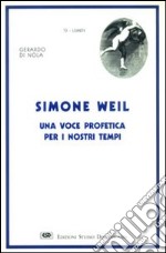 Simone Weil. Una voce profetica per i nostri tempi libro