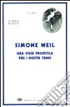 Simone Weil. Una voce profetica per i nostri tempi libro di Di Nola Gerardo