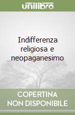 Indifferenza religiosa e neopaganesimo libro