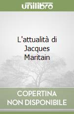 L'attualità di Jacques Maritain