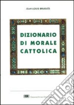 Dizionario di morale cattolica libro