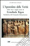 L'apostolato della verità nella vita e negli scritti Ermelinda Rigon fondatrice del cenacolo domenicano libro