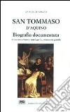 San Tommaso d'Aquino. Biografia documentata libro