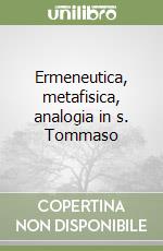 Ermeneutica, metafisica, analogia in s. Tommaso
