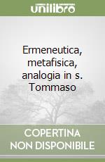 Ermeneutica, metafisica, analogia in s. Tommaso libro