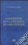 Commento alla «Politica» di Aristotele libro di Tommaso d'Aquino (san) Perotto L. (cur.)