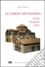 La chiesa ortodossa. Storia, disciplina, culto libro