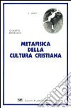 Metafisica della cultura cristiana libro