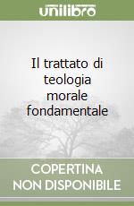 Il trattato di teologia morale fondamentale libro