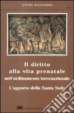 Il diritto alla vita prenatale nell'ordinamento internazionale libro