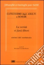 Il catechismo degli adulti a schede. La verità vi farà liberi libro