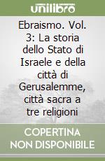 Ebraismo. Vol. 3: La storia dello Stato di Israele e della città di Gerusalemme, città sacra a tre religioni
