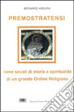 Premostratensi. Nove secoli di storia e spiritualità di un grande ordine religioso