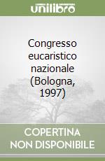 Congresso eucaristico nazionale (Bologna, 1997) libro