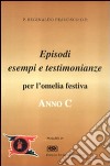 Anno C. Testimonianze, episodi, esempi per l'omelia festiva libro