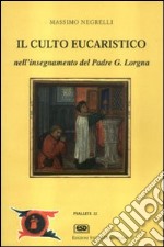 Il culto eucaristico nell'insegnamento di p. Lorgna