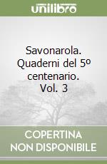 Savonarola. Quaderni del 5º centenario. Vol. 3 libro