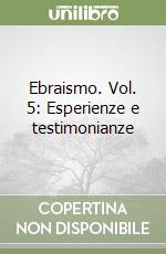 Ebraismo. Vol. 5: Esperienze e testimonianze libro