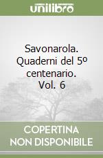 Savonarola. Quaderni del 5º centenario. Vol. 6 libro