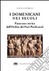 I domenicani nei secoli. Panorama storico dell'Ordine dei frati predicatori libro