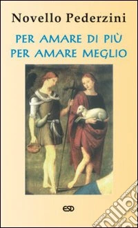 Per amare di più, per amare meglio libro
