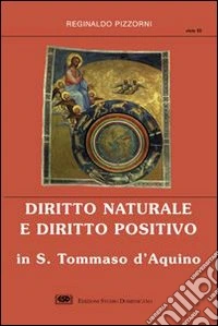 Diritto naturale e diritto positivo in s. Tommaso d'Aquino libro