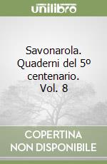 Savonarola. Quaderni del 5º centenario. Vol. 8 libro