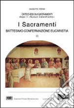 I sacramenti. Battesimo, confermazione, eucaristia. Vol. 2