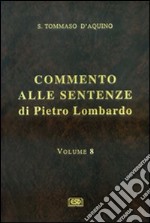 Commento alle Sentenze di Pietro Lombardo. Testo italiano e latino. Vol. 8: La penitenza, l'Unzione degli infermi libro