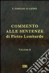 Commento alle Sentenze di Pietro Lombardo. Testo italiano e latino. Vol. 8: La penitenza, l'Unzione degli infermi libro