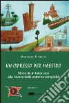 Un cipresso per maestro. Storia di un tabaccaio alla ricerca della estrema semplicità libro