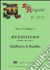 Buddhismo. Vol. 2: Siddharta il Buddha libro di Kanakappally Benedict