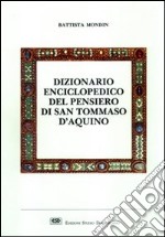 Dizionario enciclopedico del pensiero di san Tommaso d'Aquino libro