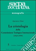 La cristologia della Commissione teologica internazionale (1969-1999) libro