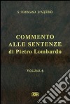 Commento alle Sentenze di Pietro Lombardo. Testo italiano e latino. Vol. 6 libro