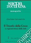 Il trionfo della croce. La ragionevolezza della fede libro di Savonarola Girolamo