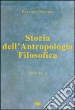 Storia dell'antropologia filosofica. Vol. 2: Da Kant fino ai giorni nostri